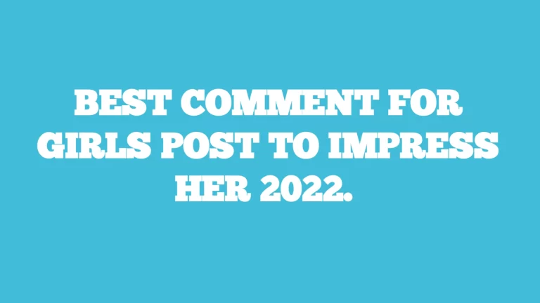 200 + Best comment for girls pic to impress her 2022.