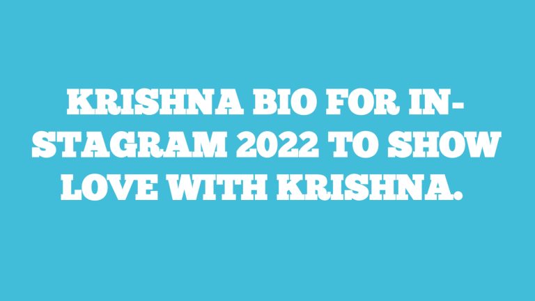 Top 50 + krishna bio for Instagram 2022 to show love with krishna bakht.