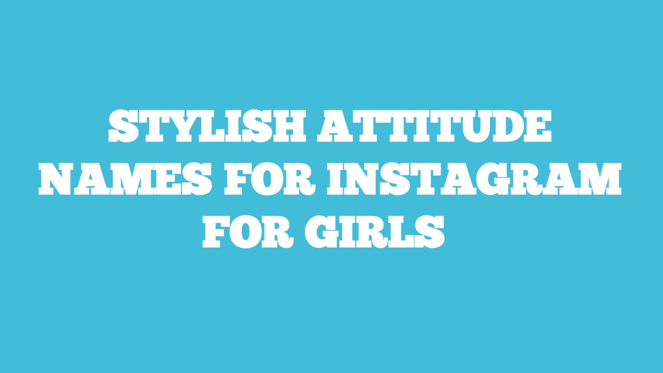 stylish attitude names for instagram for girl.