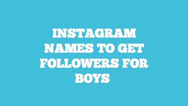Best 350 Instagram names to get followers for boys.