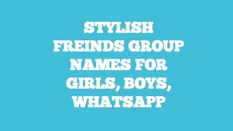 Best 500 + stylish friends group names for whatsapp, boys, girls.