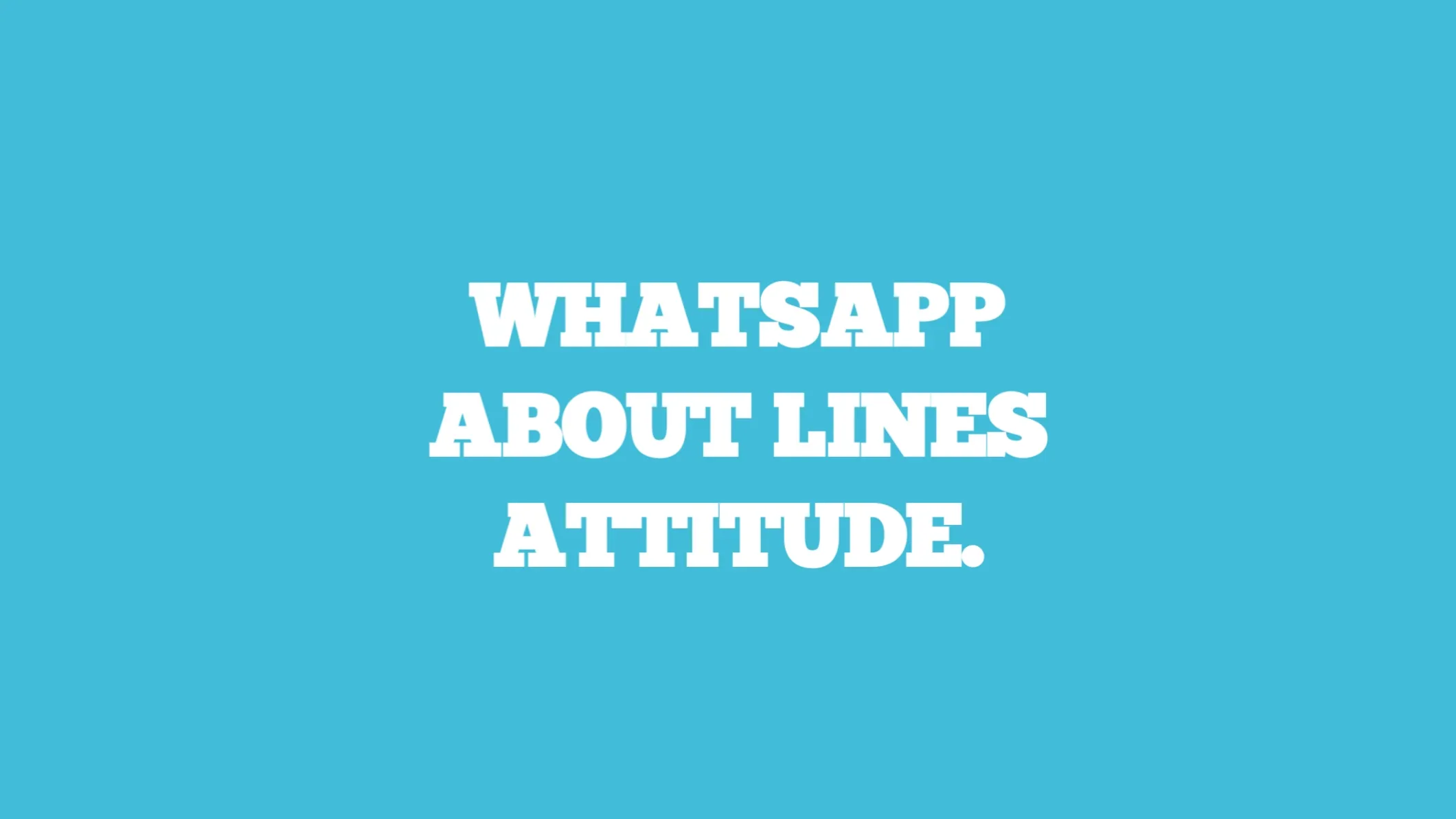 whatsapp about lines attitude
