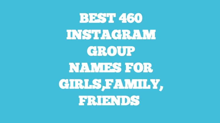 Best 460 instagram group names for friends, family, girls, funny, cool and unique.