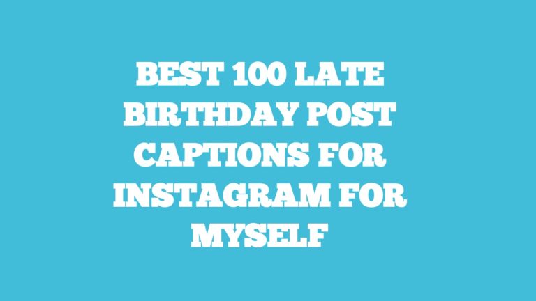 Best 100 Late birthday post captions for Instagram for myself.