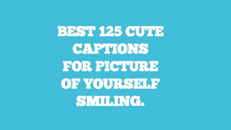 Best 125 cute captions for pictures of yourself smiling. soft, attitude, savage, one word, girls.