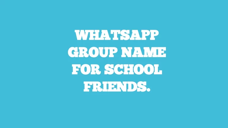 Whatsapp group names for school friends.