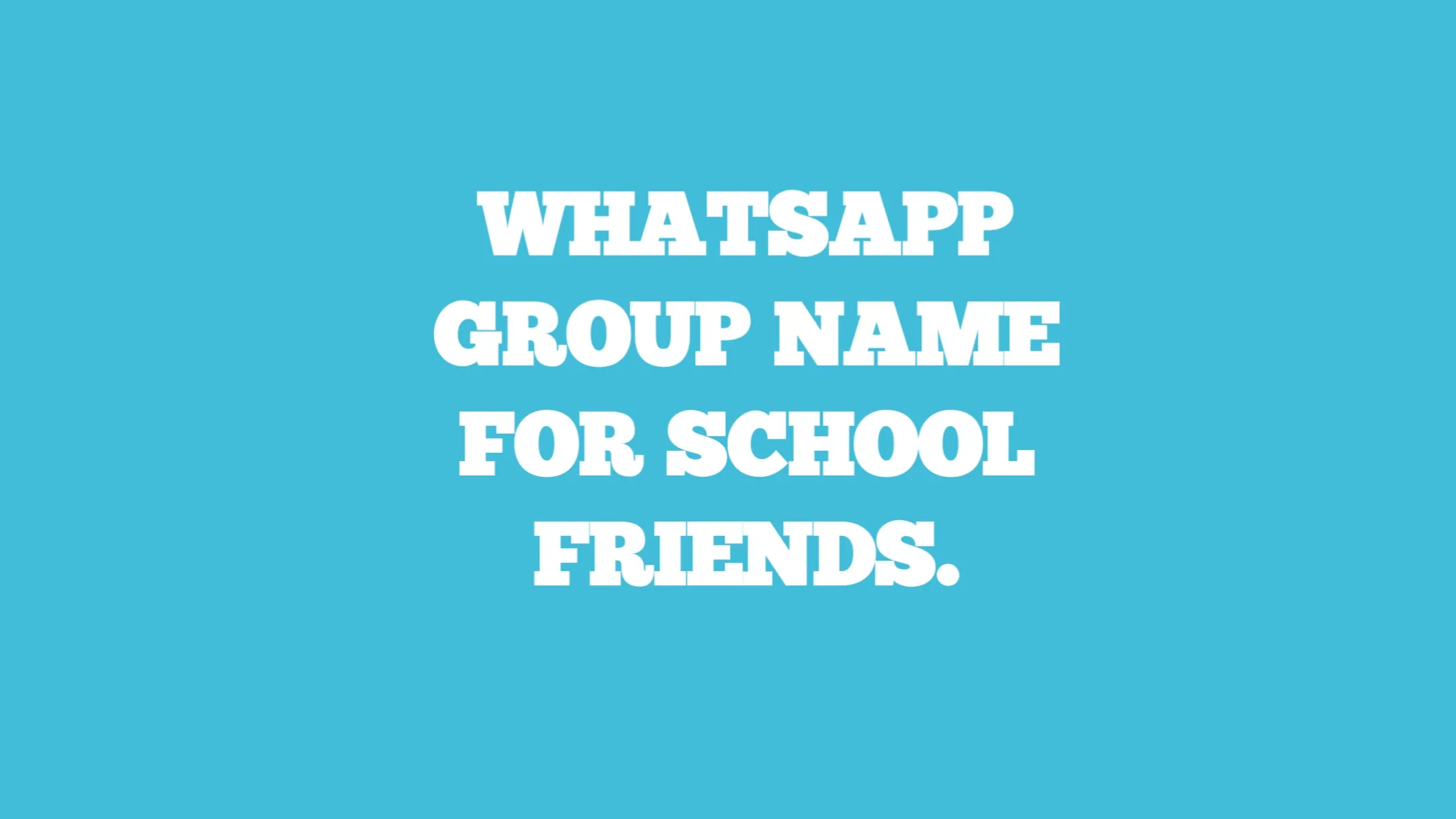 whatsapp group names for school friends