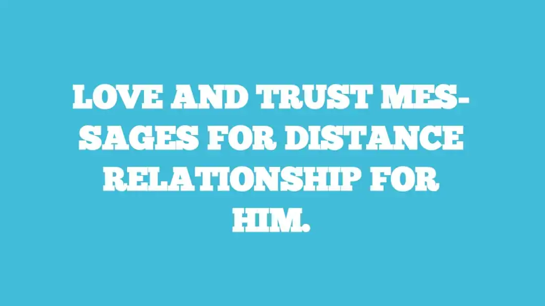 love and trust messages for distance for relationship for him
