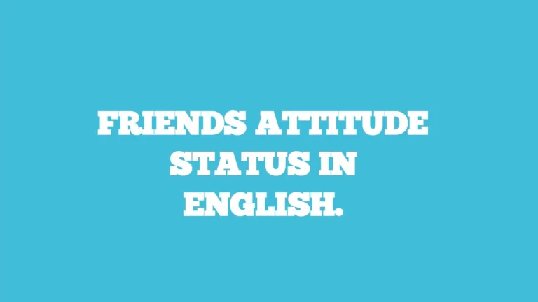 Friends attitude status in english.