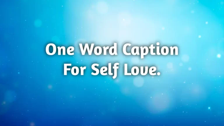 One word caption for self love.