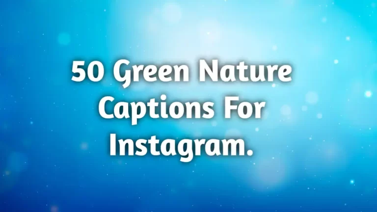50 Green nature captions for Instagram.