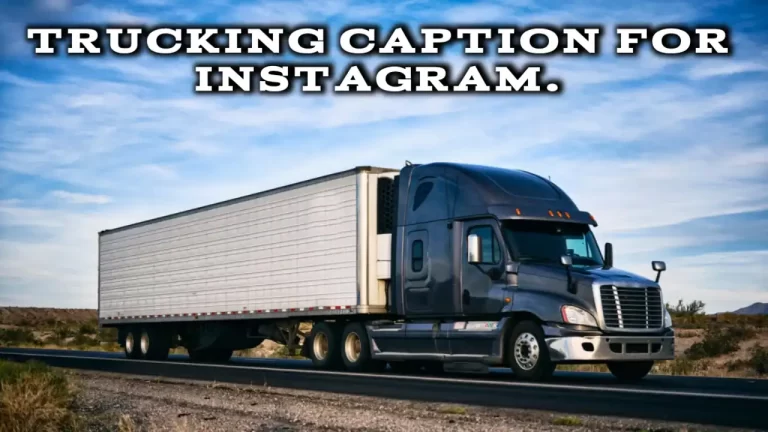 Best 40 Trucking captions for instagram